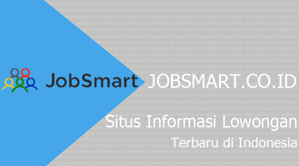 RenaldiRey.ID - JobSmart.co.id : Situs Informasi Lowongan Kerja Terbaru Di Indonesia