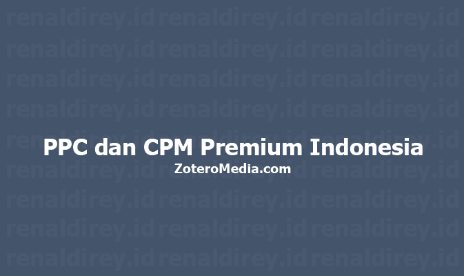 RenaldiRey.id - Zoteromedia.com PPC dan CPM Premium Indonesia - Cocok banget buat elu yang ingin nyari duit dengan cara cepet. Nyari duit dengan cara cepet? Ya cobain dong Zoteromedia.com PPC dan CPM Premium Indonesia